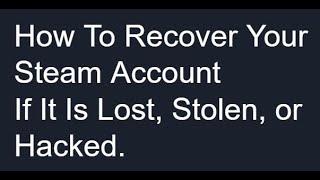 How To Recover Your Steam Account If It Is Lost, Stolen, Hacked or Locked (How To Lock Your Account)