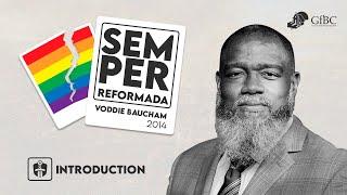 Voddie Baucham Introduces Semper Reformanda 2014