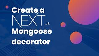 Create a NextJS Mongoose decorator