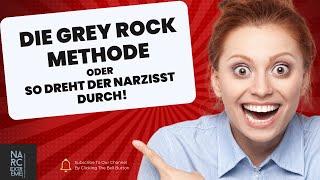 Die Grey Rock Methode oder, so dreht der Narzisst durch!