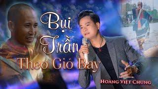 BỤI TRẦN THEO GIÓ BAY - HOANG VIỆT CHUNG