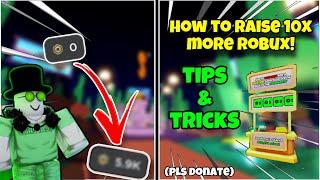How to raise 10x more robux, tips and tricks! | PLS DONATE