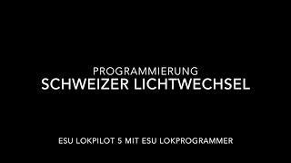 Schweizer Lichtwechsel programmieren, mit dem ESU Lokprogrammer und einem Lokpilot V5