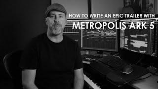 Writing an epic trailer with Metropolis Ark 5 - David Kudell