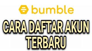 CARA MUDAH DAFTAR AKUN BUMBLE