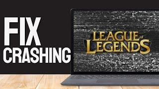 How To FIX LEAGUE OF LEGENDS Crashing (2025)