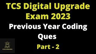 TCS Digital Upgrade Exam 2023 | Previous Year Coding Ques of Ninja To digital Upgrade Exam | Part-2