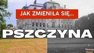 Jak zmieniła się PSZCZYNA? | Dawny Świat