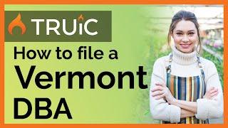 How to File a DBA in Vermont - 2 Steps to Register a Vermont DBA