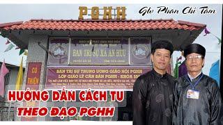 HƯỚNG DẪN CÁCH TU THEO ĐẠO PHẬT GIÁO HÒA HẢO. - PHAN CHÍ TÂM 15/9/2024.