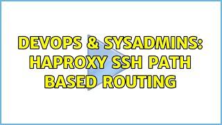 DevOps & SysAdmins: haproxy ssh path based routing