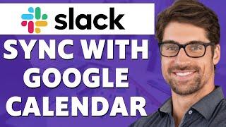 How to Sync Slack Status With Google Calendar (2024)
