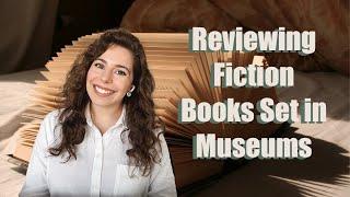 Reviewing Fiction Books Set in Museums | BOOK REVIEWS