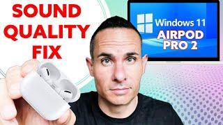 How to Fix Airpods Pro 2 Sound Quality on Windows 11