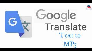 Convert Text to mp3 using Google translate easily