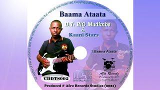 D.T BiO Mudimba - Baama ataata (Official Audio) & The Kaani Stars.#kujatajata #dtbiomudimba