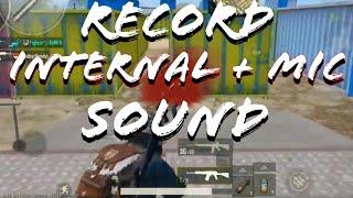 How To Record Mic + Internal Game Sound In Pubg Mobile | 100% Working 