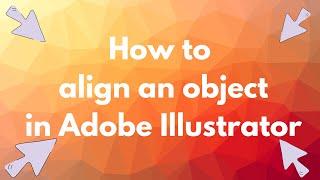 How to align an object to artboard in Adobe Illustrator