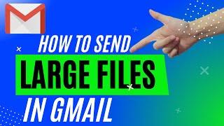 Sending Large Files in Gmail and Google Drive