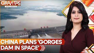 China Plans To Build ‘Three Gorges Dam In Space’ To Harness Solar Power | WION GRAVITAS