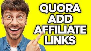 How To Add Affiliate Links To Quora Answers (2023)