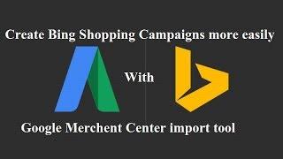 Create Bing Shopping Campaigns more easily with the GMC Import tool