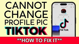 How to Resolve Issue With Tiktok Not Letting you Change Profile Photo 2022 | How to Fix it 2022