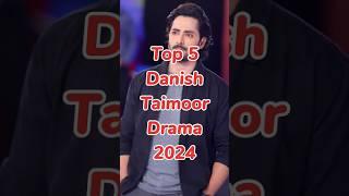 Top 5 Danish taimoor dramas 2024.. #top #top5 #top10 #danishtaimoor #shorts