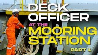 DECK OFFICER AT THE MOORING STATION | PART 1