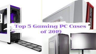 Top 5 Gaming Pc Cases of 2019 ( Part 1 ) - The Tech Bite