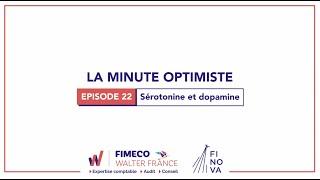 La minute OPTIMISTE, Épisode 22 Sérotonine et dopamine - FIMECO Walter France - Expertise comptable