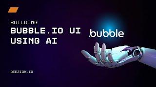 Turning Text Into Bubble.io UI with Galileo AI & Deezign.io | A Mind-Blowing Guide