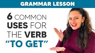 How to use the verb ‘GET’ in English | Speak English like a native