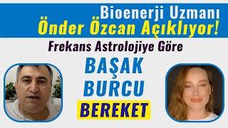 Frekans Astroloji Başak Burcu İçin Bereket ! Bioenerji Uzmanı Önder Özcan