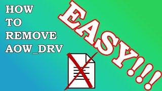 How To Delete aow_drv_x64_ev.sys [Working 2021]