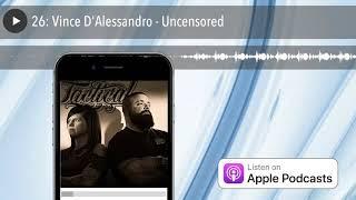 26: Vince D'Alessandro - Uncensored