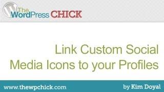 Linking Custom Social Media Icons to Your Profile with WordPress