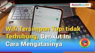 Wifi Tersimpan Tapi Tidak Terhubung, Berikut Ini Cara Mengatasinya