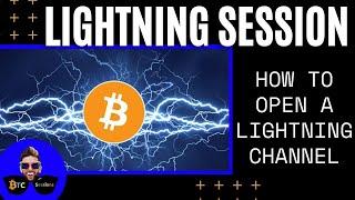 LIGHTNING SESSION: How To Open A Bitcoin Lightning Channel