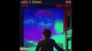 DMAD - World Is Spinning (feat. Danny Hatem) [REMIX]