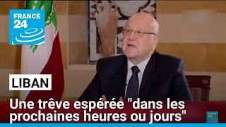 Une trêve au Liban espérée "dans les prochaines heures ou jours", dit le Premier ministre