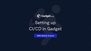 Setting up CI/CD with Gadget and GitHub Actions