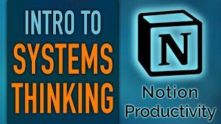 Systems Thinking Intro – Notion Productivity Series