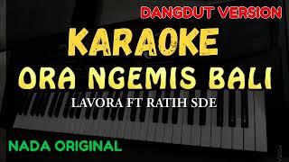 Ora Ngemis Bali - Lavora ft Ratih SDE ( KARAOKE DANGDUT KOPLO - ORIGINAL KEY / NADA DUET )