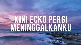 IH ABANG JAHAT AKU TUH CINTA BERAT - ECKO SHOW feat.INTAN LEMBATA Cover/(lirik lagu) Kini Ecko Pergi