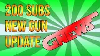 New Gun + 200 Subscribers! + Update/GNEWS