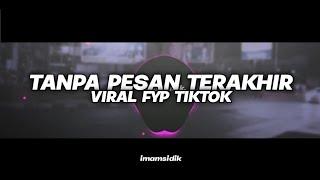 DJ TANPA PESAN TERAKHIR (SEVENTEEN) - BOOTLEG || VIRAL FYP TIKTOK FULL BASS ENAKEUN [IMAMSIDIK] 2023
