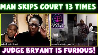 JUDGE BRYANT DESTROYS MAN WHO SKIPS COURT 13 TIMES!