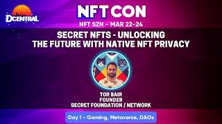 Day 1 - Secret NFTs - Unlocking the Future with Native NFT Privacy - NFTCON 2022