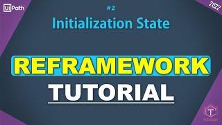 UiPath | ReFramework Tutorial | Part 2 | Initialization State | ReFramework Configurations